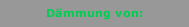 D&auml;mmung von: