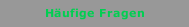 H&auml;ufige Fragen